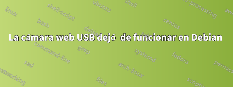 La cámara web USB dejó de funcionar en Debian