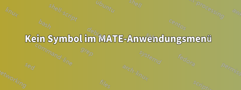 Kein Symbol im MATE-Anwendungsmenü