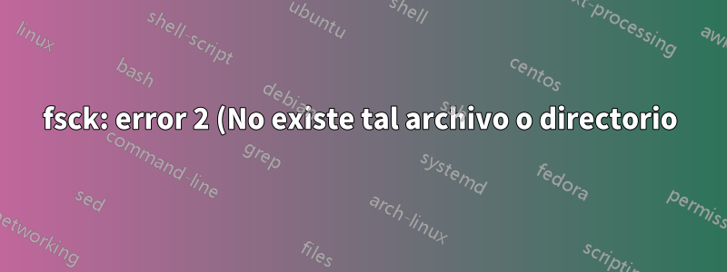 fsck: error 2 (No existe tal archivo o directorio) al ejecutar fsck.ext4 para /dev/md0