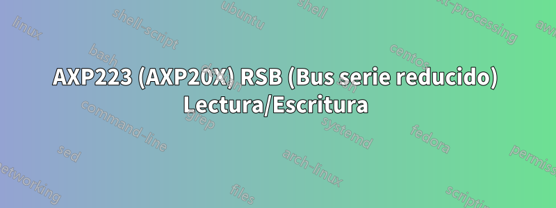 AXP223 (AXP20X) RSB (Bus serie reducido) Lectura/Escritura