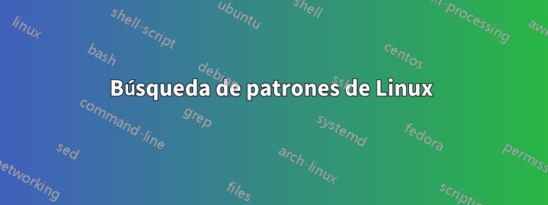 Búsqueda de patrones de Linux