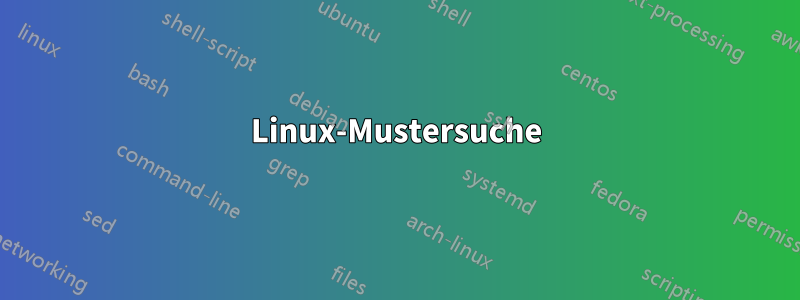 Linux-Mustersuche