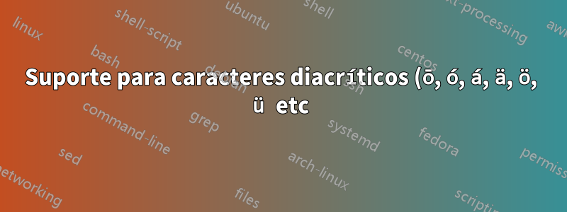 Suporte para caracteres diacríticos (ō, ó, á, ä, ö, ü etc) no shell Debian