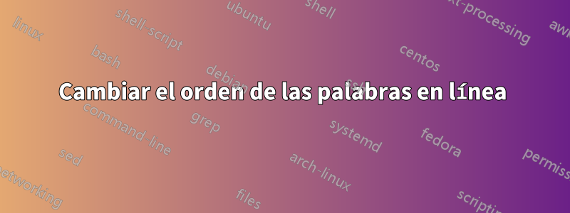 Cambiar el orden de las palabras en línea