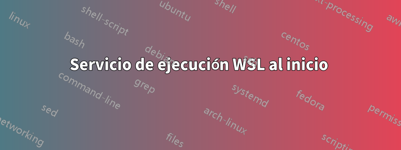 Servicio de ejecución WSL al inicio