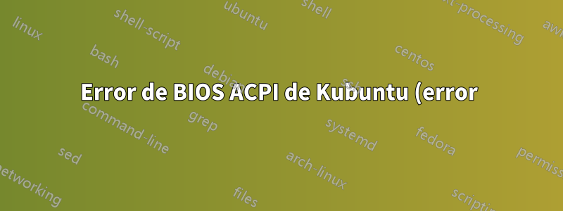 Error de BIOS ACPI de Kubuntu (error) durante la instalación