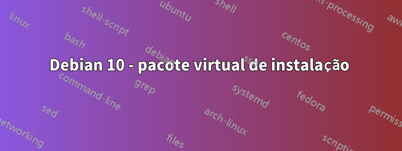 Debian 10 - pacote virtual de instalação