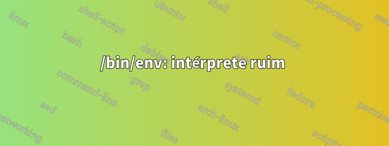 /bin/env: intérprete ruim