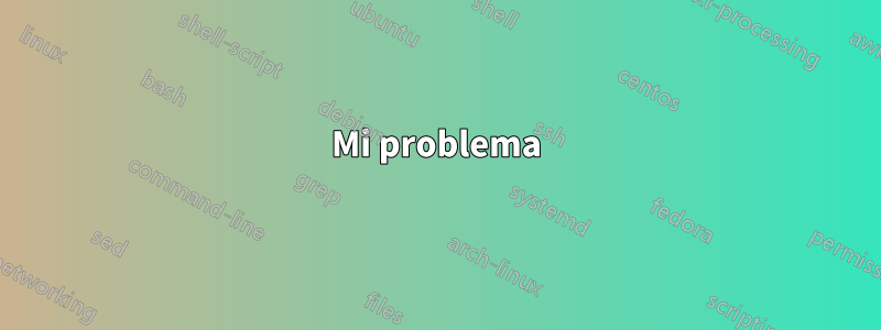 Mi problema