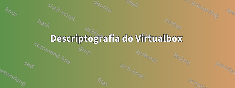 Descriptografia do Virtualbox