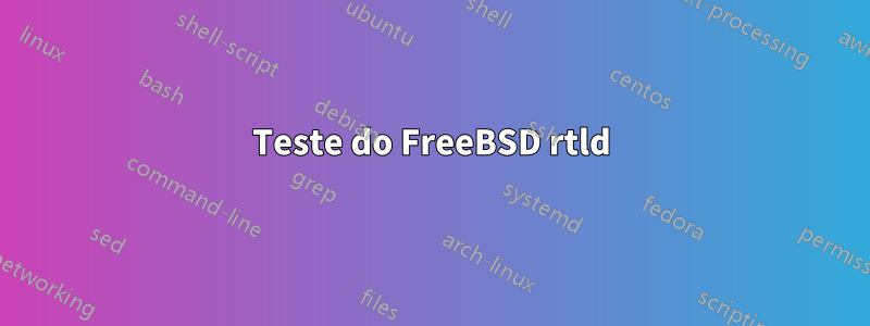 Teste do FreeBSD rtld