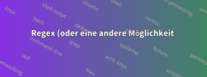 Regex (oder eine andere Möglichkeit) zum Suchen von Zahlen, gefolgt von einem Leerzeichen