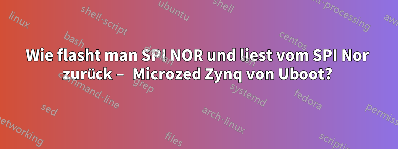 Wie flasht man SPI NOR und liest vom SPI Nor zurück – Microzed Zynq von Uboot?