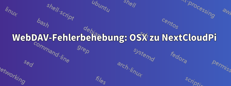 WebDAV-Fehlerbehebung: OSX zu NextCloudPi