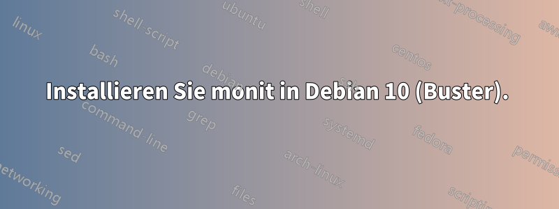 Installieren Sie monit in Debian 10 (Buster).