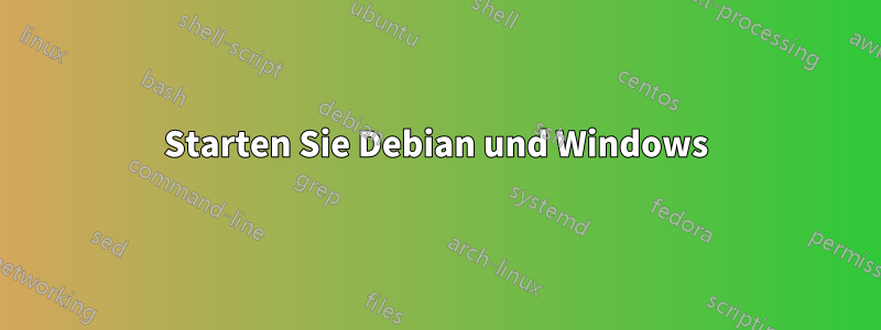 Starten Sie Debian und Windows
