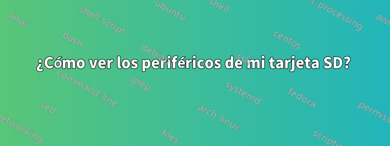 ¿Cómo ver los periféricos de mi tarjeta SD?