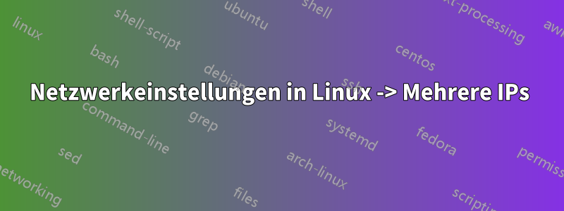 Netzwerkeinstellungen in Linux -> Mehrere IPs