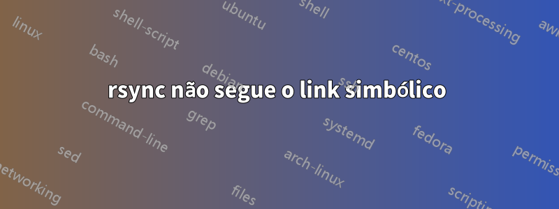 rsync não segue o link simbólico
