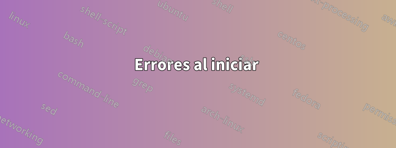 Errores al iniciar