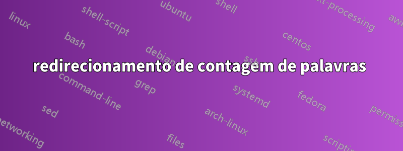 redirecionamento de contagem de palavras