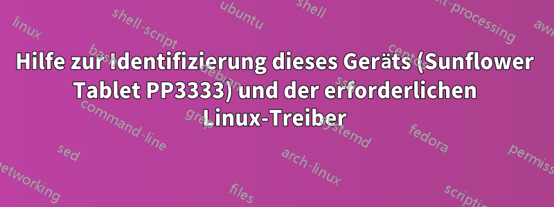 Hilfe zur Identifizierung dieses Geräts (Sunflower Tablet PP3333) und der erforderlichen Linux-Treiber