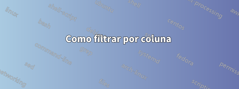 Como filtrar por coluna