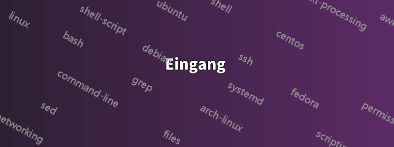 Eingang