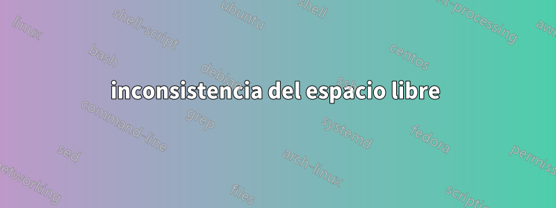 inconsistencia del espacio libre