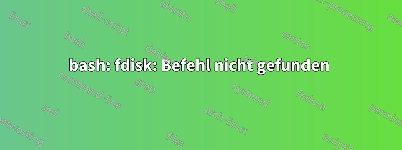 bash: fdisk: Befehl nicht gefunden
