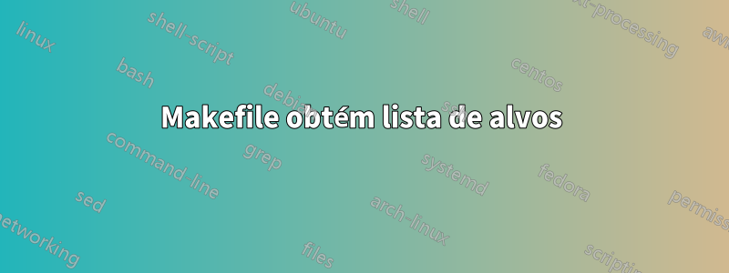 Makefile obtém lista de alvos