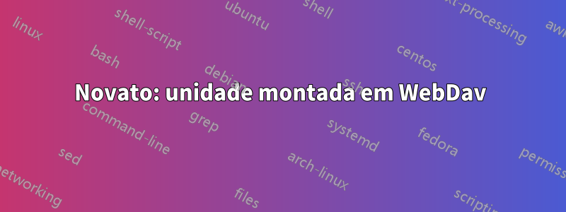 Novato: unidade montada em WebDav