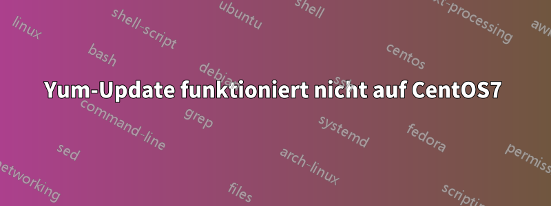 Yum-Update funktioniert nicht auf CentOS7