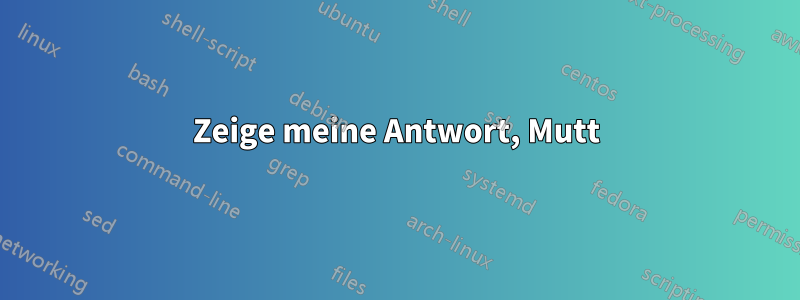 Zeige meine Antwort, Mutt