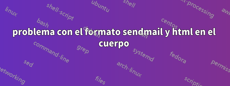 problema con el formato sendmail y html en el cuerpo