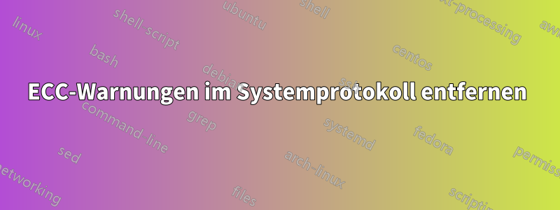 ECC-Warnungen im Systemprotokoll entfernen