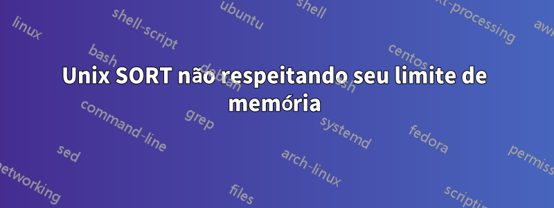 Unix SORT não respeitando seu limite de memória