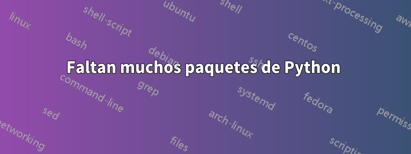 Faltan muchos paquetes de Python