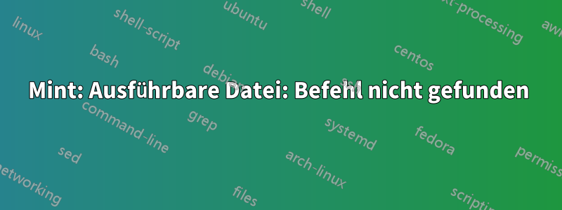 Mint: Ausführbare Datei: Befehl nicht gefunden