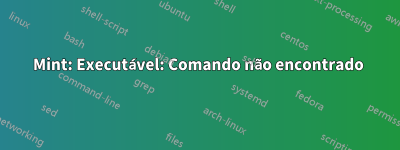 Mint: Executável: Comando não encontrado