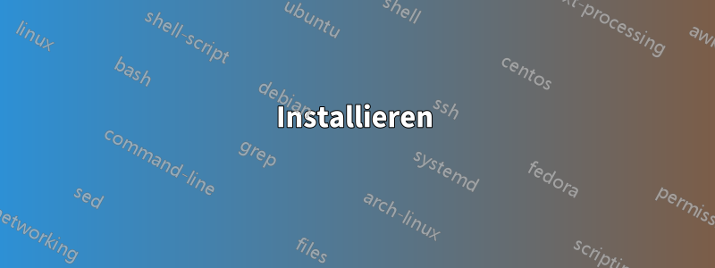 Installieren