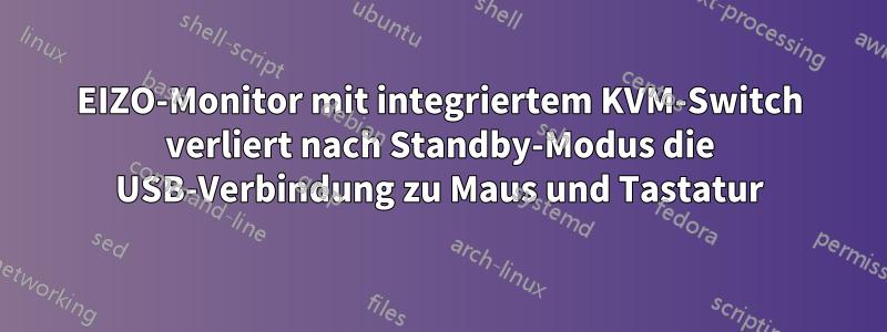 EIZO-Monitor mit integriertem KVM-Switch verliert nach Standby-Modus die USB-Verbindung zu Maus und Tastatur
