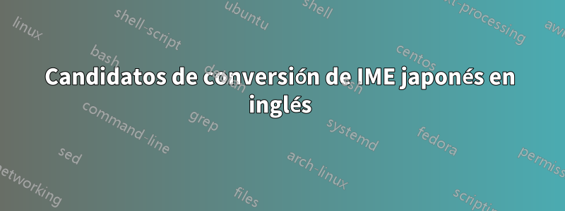 Candidatos de conversión de IME japonés en inglés