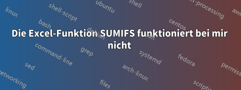 Die Excel-Funktion SUMIFS funktioniert bei mir nicht