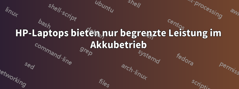 HP-Laptops bieten nur begrenzte Leistung im Akkubetrieb