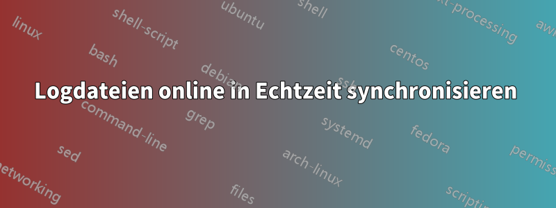 Logdateien online in Echtzeit synchronisieren