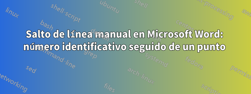 Salto de línea manual en Microsoft Word: número identificativo seguido de un punto
