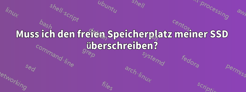 Muss ich den freien Speicherplatz meiner SSD überschreiben?