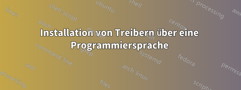 Installation von Treibern über eine Programmiersprache