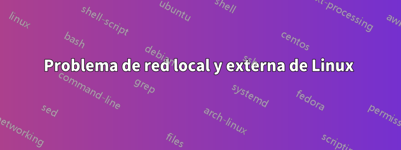 Problema de red local y externa de Linux